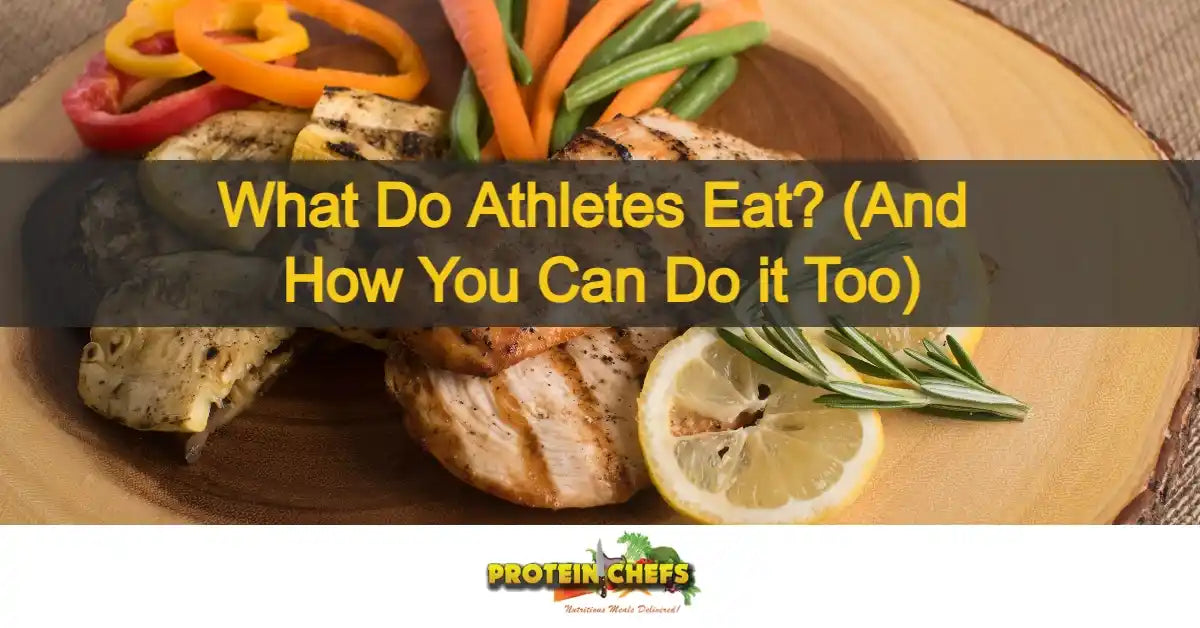 What Do Athletes Eat? How You Can Do it Too? | Protein Chefs – Protein ...