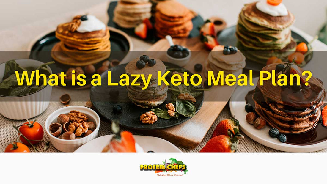 Lazy Keto Meal Plan: What it is and How You Can Follow it Easily